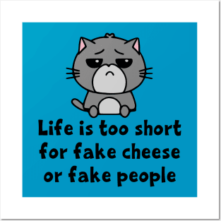 Life's Too Short for Fake Cheese or Fake People Posters and Art